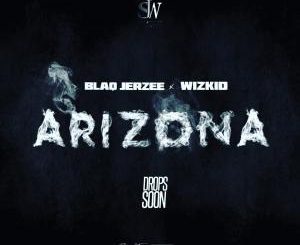 Blaq Jerzee - Arizona Ft. Wizkid