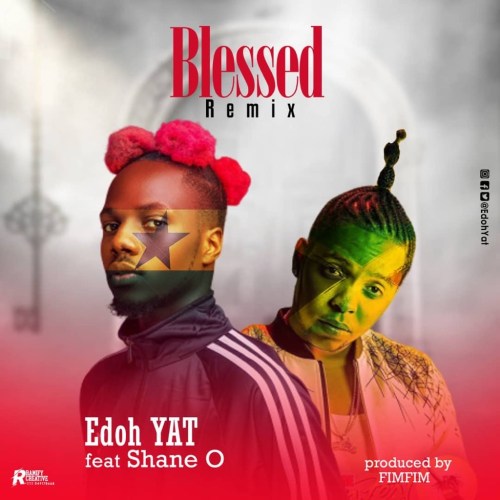 Edoh Yat – Blessed (Remix) Ft. Shane O