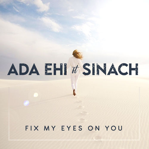 Ada Ehi – Fix My Eyes On You Ft. Sinach mp3 download