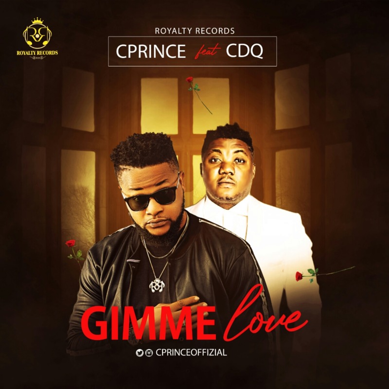 Cprince – Gimme Love Ft. CDQ  mp3 download