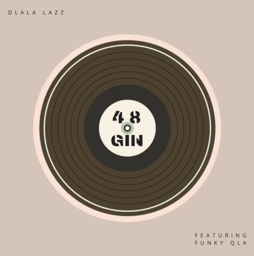 Dlala Lazz – 48 Gin Ft. Funky Qla mp3 download