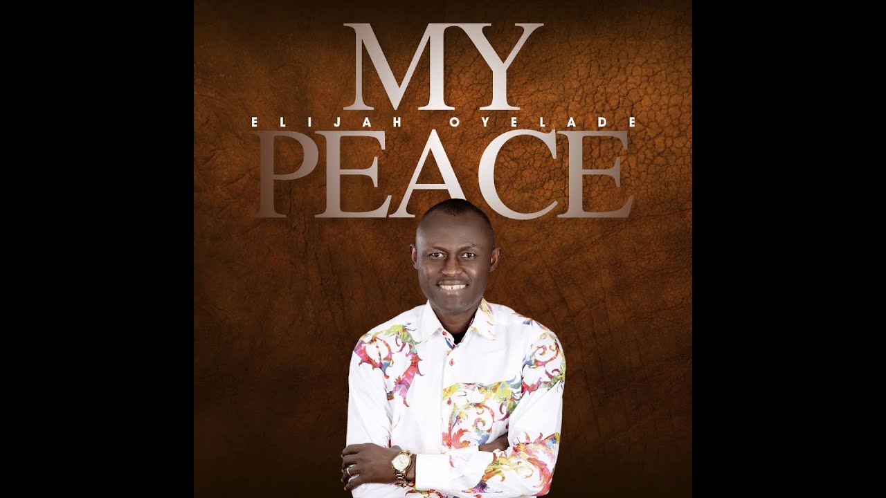 Elijah Oyelade – My Peace mp3 download