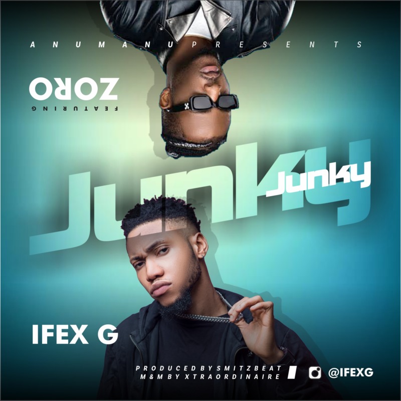 Ifex G Ft. Zoro – Junky mp3 download