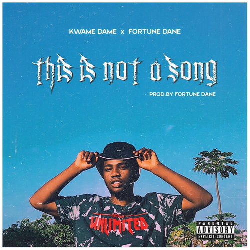 Kwame Dame Ft. Fortune Dane – This Is Not a Song mp3 download