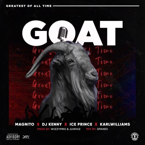 Magnito – GOAT Ft. DJ Kenny, Ice Prince, Karl Williams mp3 download