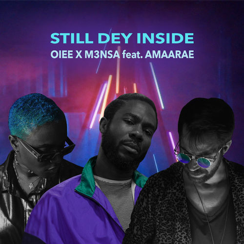 OIEE – Still Dey Inside Ft. M3NSA, Amaarae mp3 download