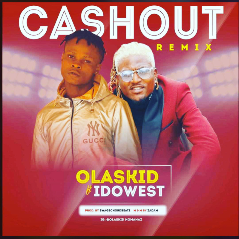 Olaskid Ft. Idowest – Cashout (Remix) mp3 download