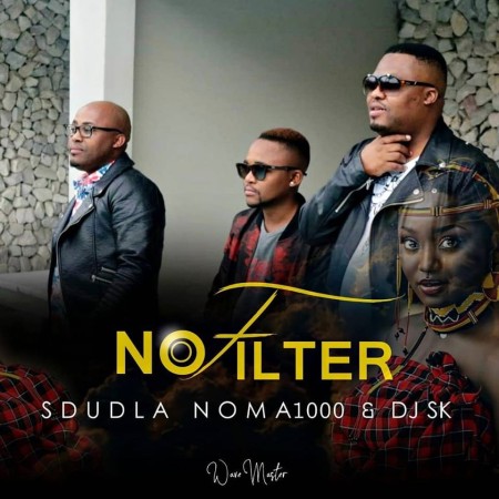 Sdudla Noma1000 Ft. DJ SK – No Filter mp3 download