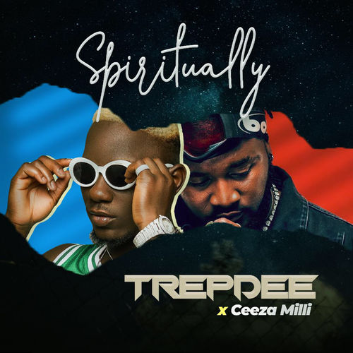 TrepDee – Spiritually Ft. Ceeza Milli  mp3 download