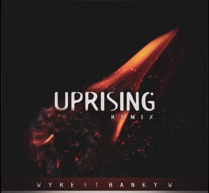 Wyre Ft. Banky W – Uprising (Remix) mp3 download
