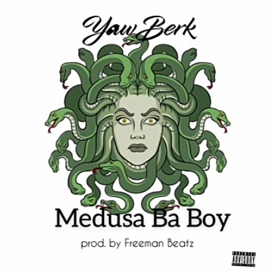 Yaw Berk – Medusa Ba Boy mp3 download