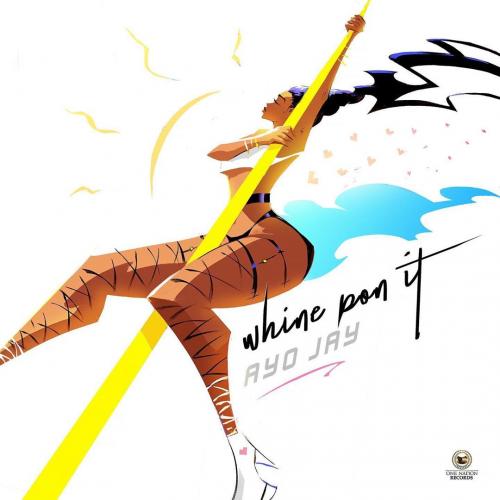 Ayo Jay – Whine Pon It mp3 download