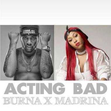 Burna Boy Ft. Madrina (Cynthia Morgan) – Acting Bad mp3 download