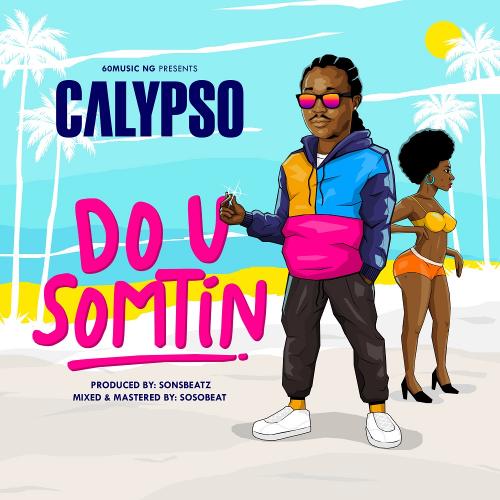 Calypso – Do U Somtin mp3 download