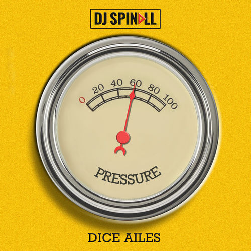 DJ Spinall – Pressure Ft. Dice Ailes mp3 download