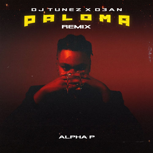 DJ Tunez & D3an – Paloma (Remix) Ft. Alpha P