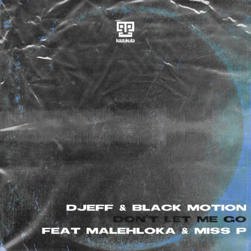 DJEFF & Black Motion – Don’t Let Me Go Ft. Malehloka, Miss P mp3 download