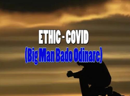 Ethic – Covid (Big Man Bado Odinare)