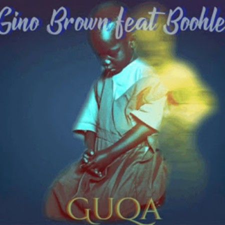 Gino Brown – Guqa Ft. Boohle mp3 download
