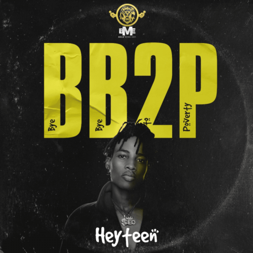 Heyteen – BB2P (Bye Bye To Poverty) mp3 download