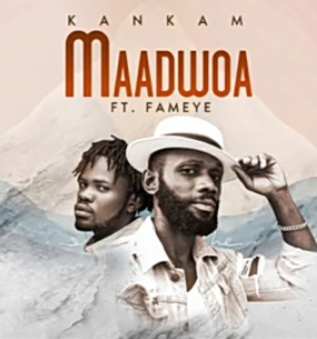Kankam – Maadwoa Ft. Fameye mp3 download