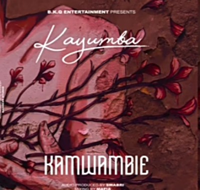 Kayumba – Kamwambie  mp3 download
