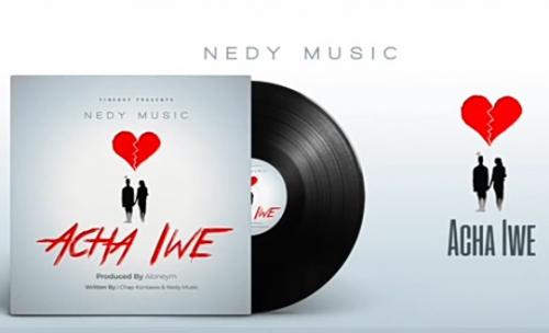 Nedy Music – Acha Iwe mp3 download