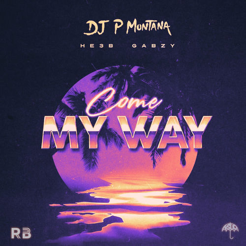 P Montana – Come My Way Ft. He3b, Gabzy mp3 download