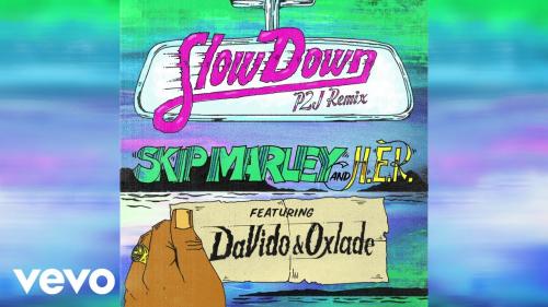 Skip Marley – Slow Down (Remix) Ft. Davido, Oxlade, H.E.R mp3 download