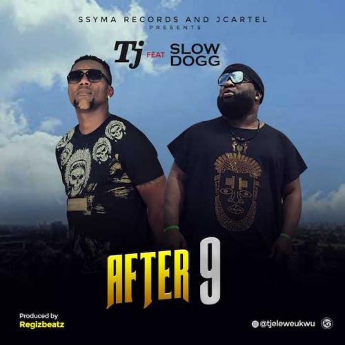 TJ Ft. Slow Dogg – After 9 mp3 download