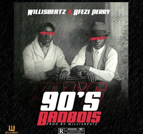 WillisBeatz – 90’s BadBois Ft. Afezi Perry