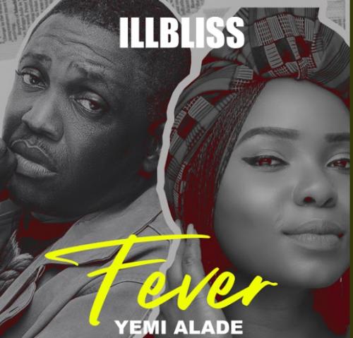 iLLBliss – Fever Ft. Yemi Alade mp3 download