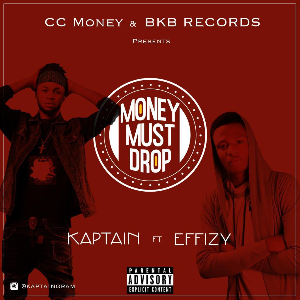 Kaptain Money Must Drop ft Effizy