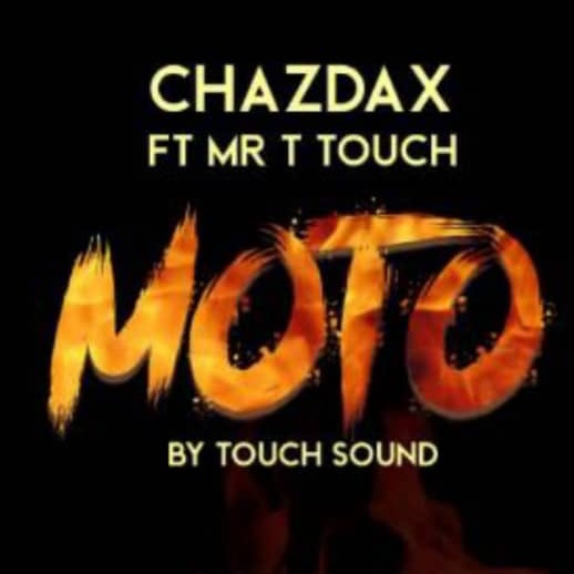 ChazDax Ft. Mr T Touch – Moto mp3 download