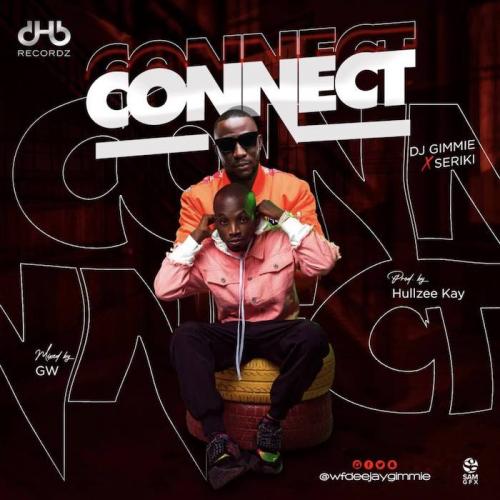 DJ Gimme Ft. Seriki – Connect mp3 download