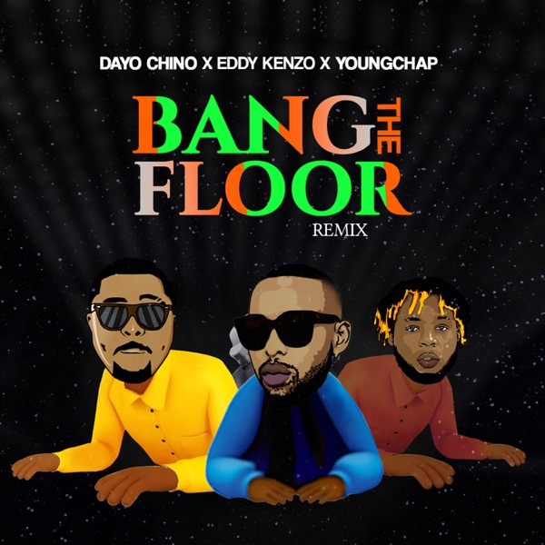 Dayo Chino Ft. Eddy Kenzo, YoungChap – Bang The Floor (Remix)