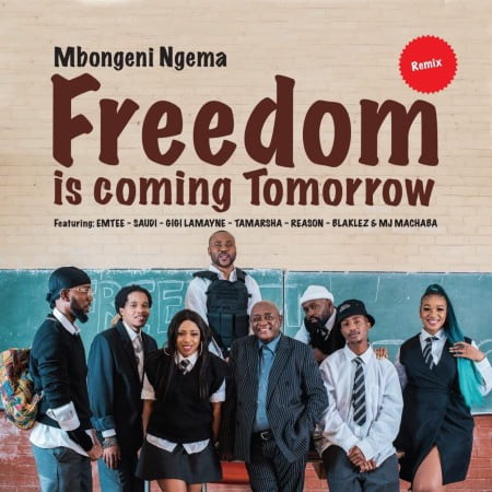 Dr Mbongeni Ngema – Freedom Is Coming Tomorrow (Remix) Ft. Emtee, Saudi, Gigi Lamayne, Tamarsha, Reason, Blaklez, DJ Machaba mp3 download