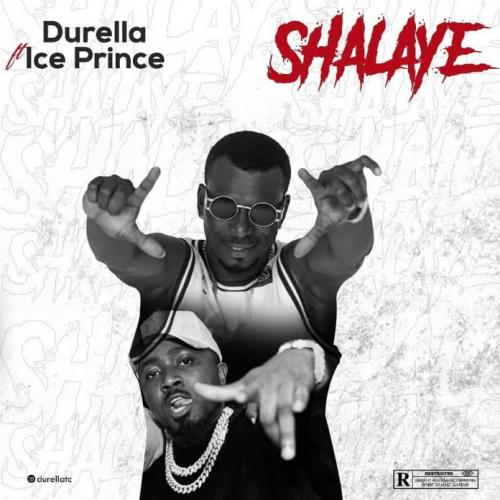 Durella – Shalaye Ft. Ice Prince mp3 download