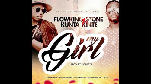 Flowking Stone Ft. Kunta Kinte – My Girl mp3 download