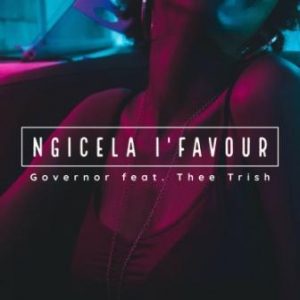 Governor Ft. Thee Trish – Ngicela I’favour mp3 download