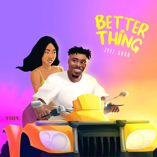 Jeff Akoh – Better Thing