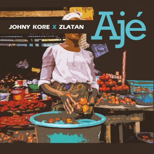 Johny Kore Ft. Zlatan – Aje mp3 download