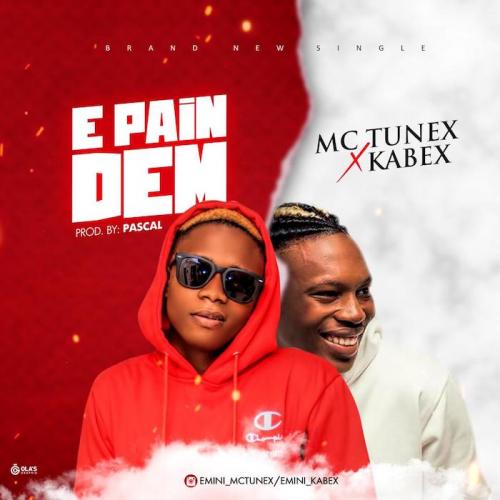 Mc Tunex Ft. Kabex – E Pain Dem mp3 download