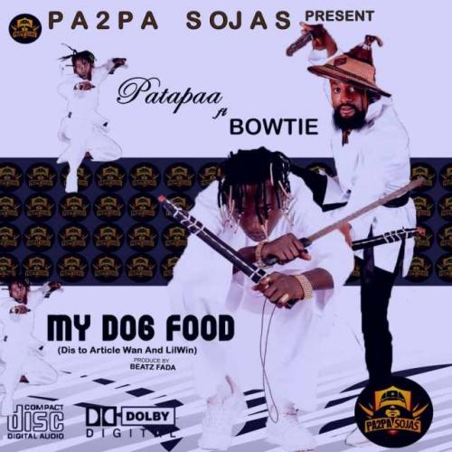 Patapaa – My Dog Food Ft. Bowtie (Lil win & Article Wan Diss) mp3 download
