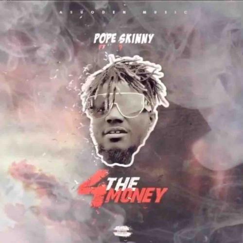 Pope Skinny – 4 The Money Ft. Shatta Wale mp3 download