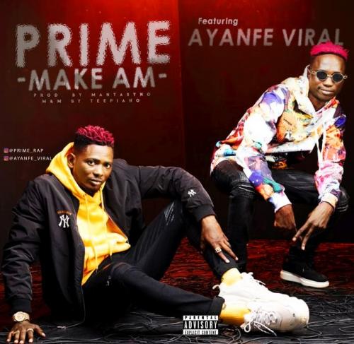 Prime Ft. Ayanfe Viral – Make Am mp3 download