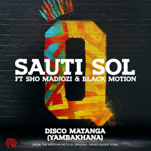 Sauti Sol – Disco Matanga (Yambakhana) Ft. Sho Madjozi, Black Motion