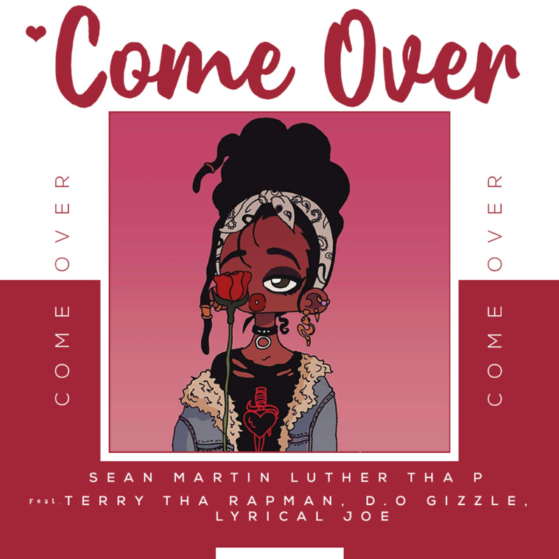 Sean Martin Luther Tha P – Come Over Ft. Lyrical Joe, D.O Gizzle, Terry Tha Rapman mp3 download