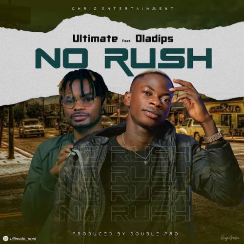 Ultimate Ft. Oladips – No Rush mp3 download