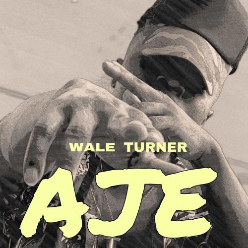 Wale Turner – Aje mp3 download